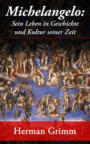 Produktbild: Michelangelo: Sein Leben in Geschichte und Kultur seiner Zeit