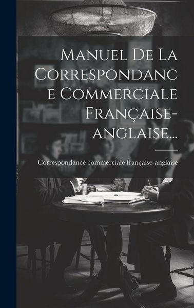 Produktbild: Manuel De La Correspondance Commerciale Fran&ccedil;aise-anglaise...