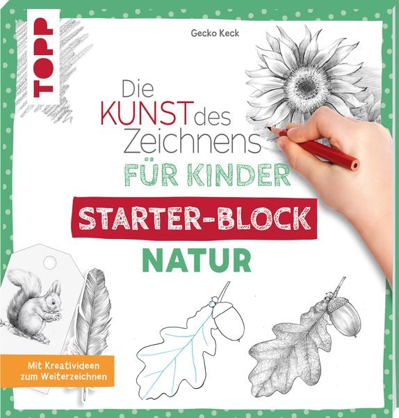 Die Kunst des Zeichnens für Kinder Starter-Block - Natur, Taschenbuch von Gecko Keck, Frechverlag GmbH, 9783772443930