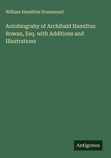 Produktbild: Autobiograhy of Archibald Hamilton Rowan, Esq. with Additions and Illustrations