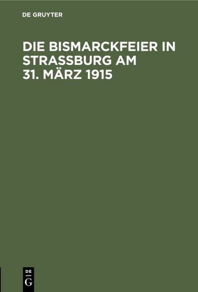 Produktbild: Die Bismarckfeier in Stra&szlig;burg am 31. M&auml;rz 1915