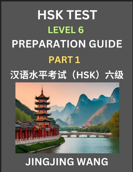 Produktbild: HSK Test Level 6 Course Preparation Guide (Part 1)- A Beginner's Course Study Material to Self-learn Mandarin Chinese Characters, Words, Example Sentences, Vocabulary, Essays and Stories to Pass Hanyu Shuiping Kaoshi, Easy Lessons, Books for HSK All Level