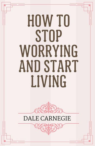 Produktbild: How to Stop Worrying and Start Living