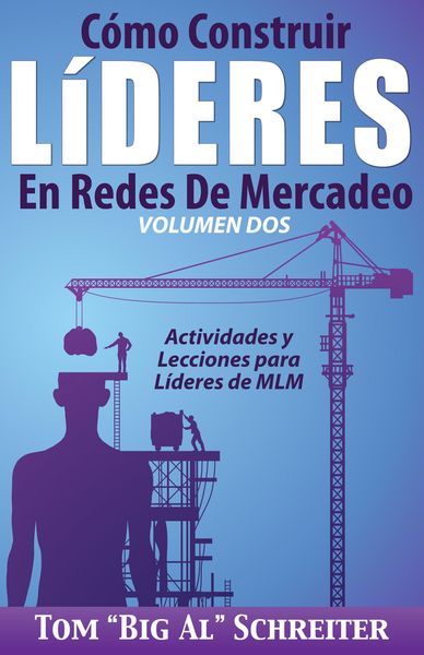 Produktbild: C&oacute;mo Construir L&iacute;deres En Redes De Mercadeo Volumen Dos: Actividades Y Lecciones Para L&iacute;deres de MLM