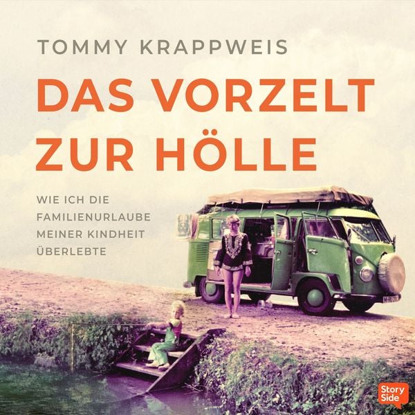 Produktbild: Das Vorzelt zur H&ouml;lle - Wie ich die Familienurlaube meiner Kindheit &uuml;berlebte