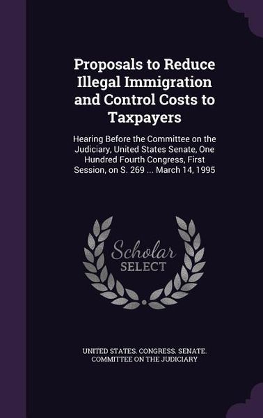 Produktbild: Proposals to Reduce Illegal Immigration and Control Costs to Taxpayers