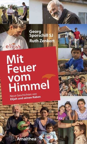 Mit Feuer vom Himmel, Gebundene Ausgabe von Georg Sporschill SJ , Ruth Zenkert, Amalthea Signum, 9783990501702