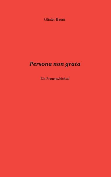 Persona non grata, Taschenbuch von Günter Baum, BoD – Books on Demand, 9783735710505