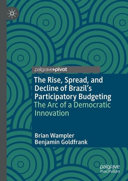 Produktbild: The Rise, Spread, and Decline of Brazil's Participatory Budgeting