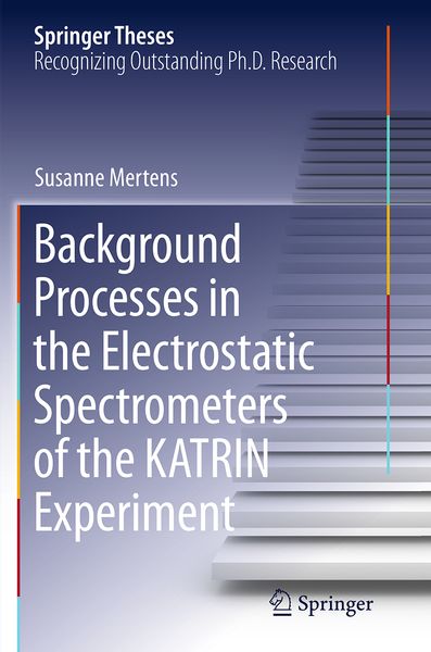 Produktbild: Background Processes in the Electrostatic Spectrometers of the KATRIN Experiment