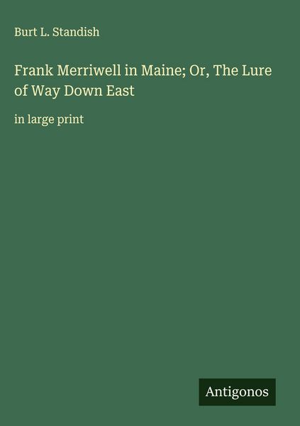 Produktbild: Frank Merriwell in Maine; Or, The Lure of Way Down East