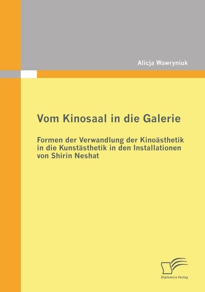 Produktbild: Vom Kinosaal in die Galerie: Formen der Verwandlung der Kino&auml;sthetik in die Kunst&auml;sthetik in den Installationen von Shirin Neshat