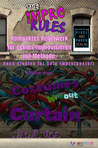 Produktbild: The Impro Rules - Kompaktes Regelwerk f&uuml;r echtes Improvisieren mit Methode. Denn planlos ist kein Improtheater!