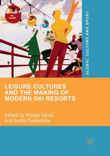 Produktbild: Leisure Cultures and the Making of Modern Ski Resorts