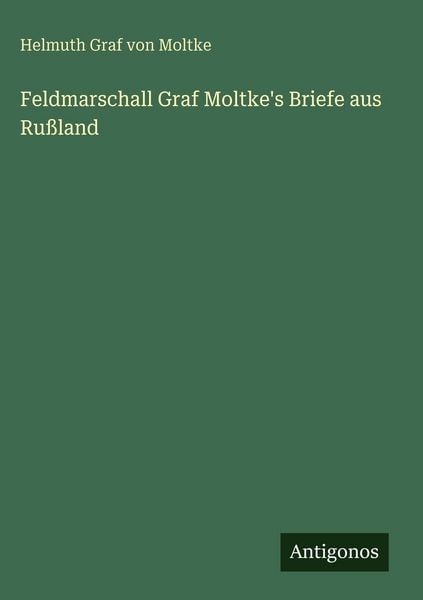 Produktbild: Feldmarschall Graf Moltke's Briefe aus Ru&szlig;land