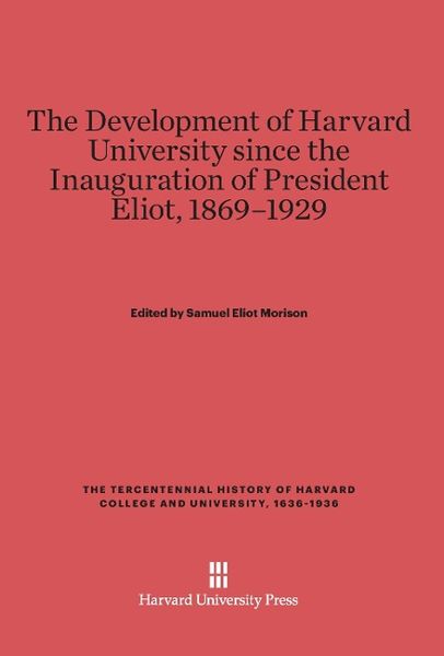 Produktbild: The Development of Harvard University Since the Inauguration of President Eliot, 1869-1929