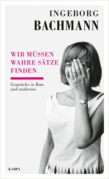 Wir müssen wahre Sätze finden, Gebundene Ausgabe von Ingeborg Bachmann, Kampa Verlag, 9783311140559