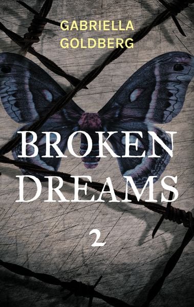 Broken Dreams 2, Taschenbuch von Gabriella Goldberg, BoD – Books on Demand, 978-3-7693-0021-5