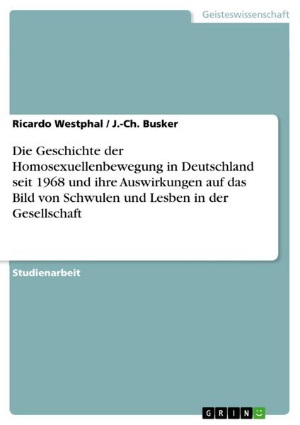 Produktbild: Die Geschichte der Homosexuellenbewegung in Deutschland seit 1968 und ihre Auswirkungen auf das Bild von Schwulen und Lesben in der Gesellschaft