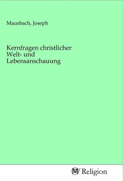 Produktbild: Kernfragen christlicher Welt- und Lebensanschauung
