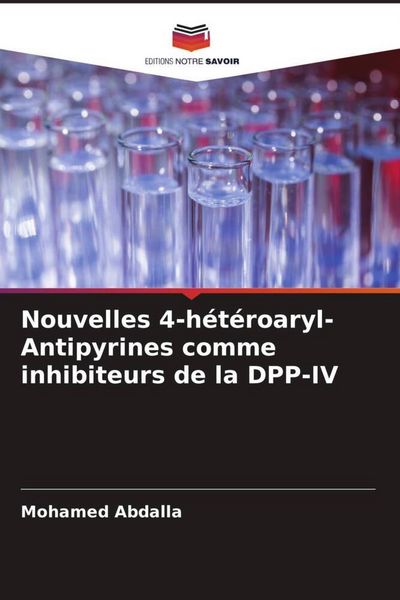 Produktbild: Nouvelles 4-h&eacute;t&eacute;roaryl-Antipyrines comme inhibiteurs de la DPP-IV