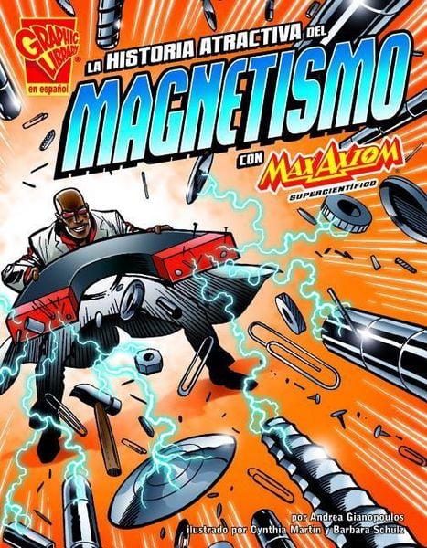 Produktbild: La Historia Atractiva del Magnetismo Con Max Axiom, Supercient&iacute;fico (the Attractive Story of Magnetism with Max Axiom, Super Scientist)