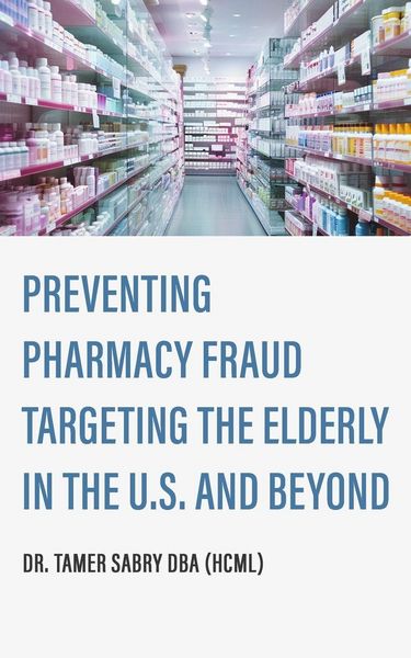 Produktbild: Preventing Pharmacy Fraud Targeting the Elderly in the U. S. and Beyond