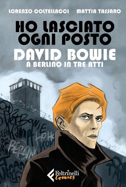 Produktbild: Ho lasciato ogni posto. David Bowie a Berlino in tre atti