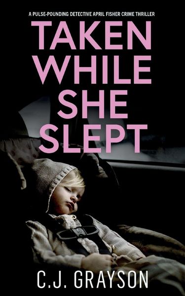 Produktbild: TAKEN WHILE SHE SLEPT a pulse-pounding Detective April Fisher crime thriller
