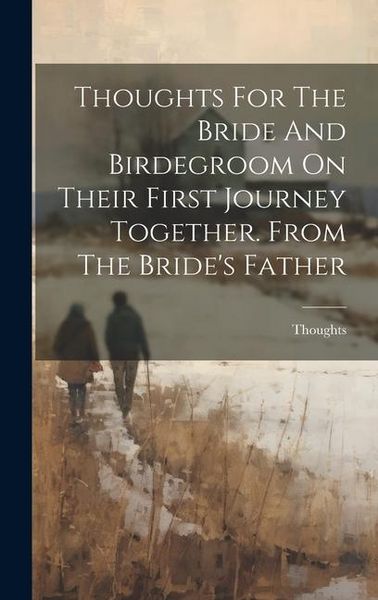 Produktbild: Thoughts For The Bride And Birdegroom On Their First Journey Together. From The Bride's Father