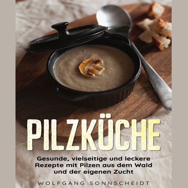 Pilzküche - Wolfgang Sonnscheidt, Audio, 4067248235676