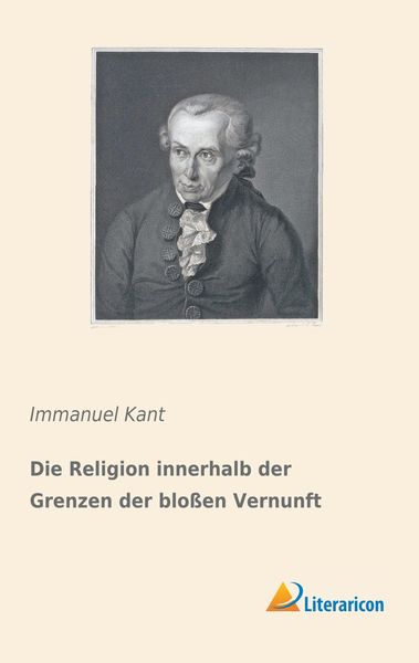 Produktbild: Die Religion innerhalb der Grenzen der blo&szlig;en Vernunft