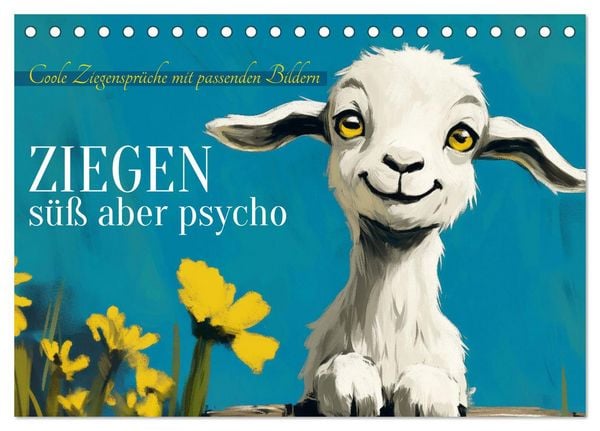 Produktbild: Ziegen, s&uuml;&szlig; aber psycho (Tischkalender 2026 DIN A5 quer), CALVENDO Monatskalender