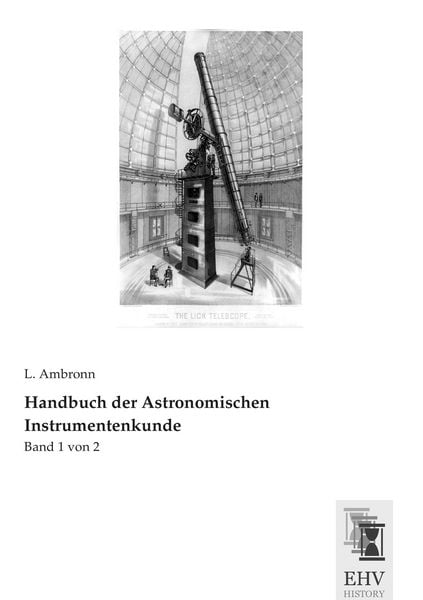 Handbuch der Astronomischen Instrumentenkunde, Taschenbuch von L. Ambronn, EHV-History, 9783955647360