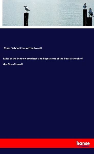 Produktbild: Rules of the School Committee and Regulations of the Public Schools of the City of Lowell