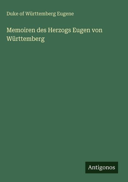 Produktbild: Memoiren des Herzogs Eugen von W&uuml;rttemberg