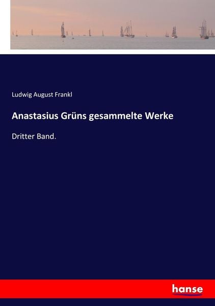 Anastasius Grüns gesammelte Werke, Taschenbuch von , Hansebooks, 9783743408425