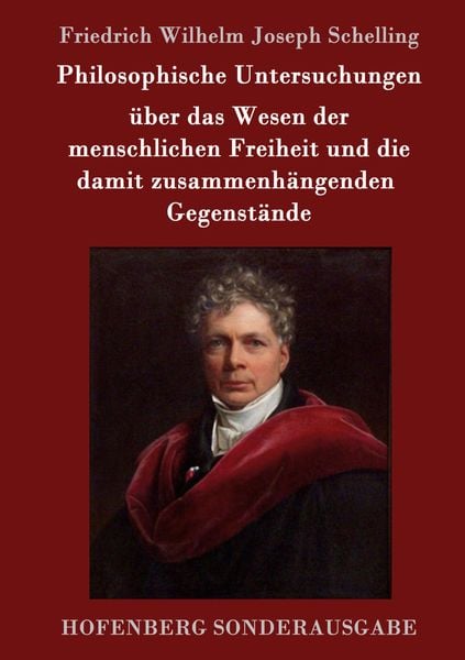 Produktbild: Philosophische Untersuchungen &uuml;ber das Wesen der menschlichen Freiheit und die damit zusammenh&auml;ngenden Gegenst&auml;nde