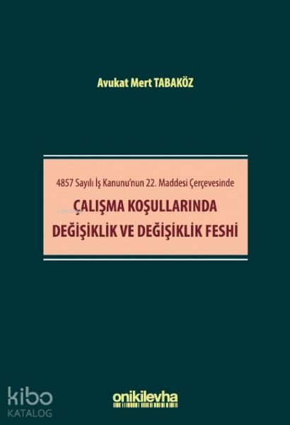 Produktbild: 4857 Sayili Is Kanununun 22. Maddesi Cercevesinde Calisma Kosullarinda Degisiklik ve Degisiklik Feshi