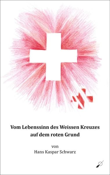 Produktbild: Vom Lebenssinn des Weissen Kreuzes auf dem roten Grund