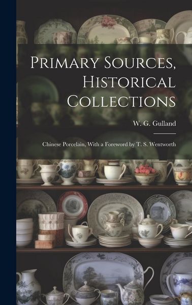 Produktbild: Primary Sources, Historical Collections: Chinese Porcelain, With a Foreword by T. S. Wentworth