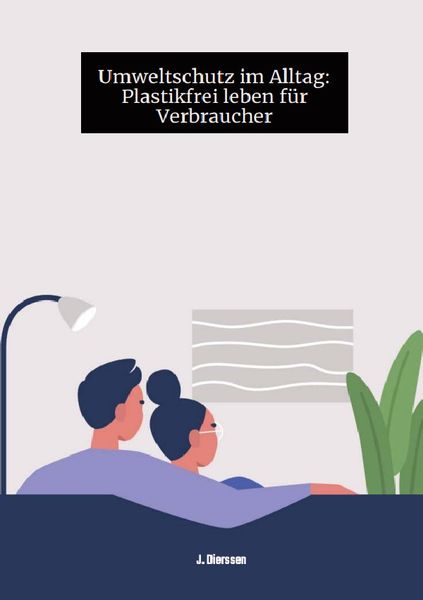 Produktbild: Umweltschutz im Alltag: Plastikfrei leben f&uuml;r Verbraucher J.