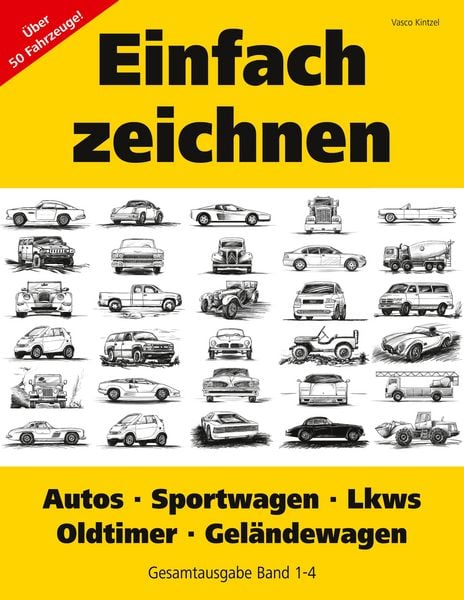Produktbild: Einfach zeichnen: Autos, LKWs, Sportwagen, Oldtimer, Gel&auml;ndewagen. Gesamtausgabe Band 1-4
