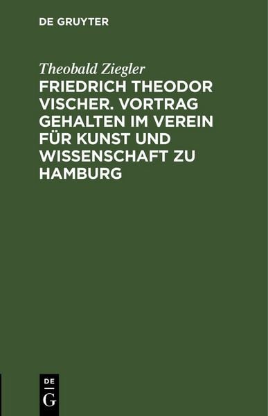 Produktbild: Friedrich Theodor Vischer. Vortrag gehalten im Verein f&uuml;r Kunst und Wissenschaft zu Hamburg