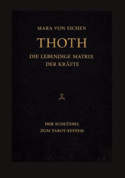 Thoth - Die lebendige Matrix der Kräfte, Taschenbuch von Mara Eichen, BoD – Books on Demand, 9783695715664