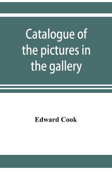 Produktbild: Catalogue of the pictures in the gallery of Alleyn's College of God's Gift at Dulwich with biographical notices of the painters