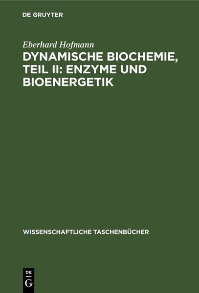 Produktbild: Dynamische Biochemie, Teil II: Enzyme und Bioenergetik
