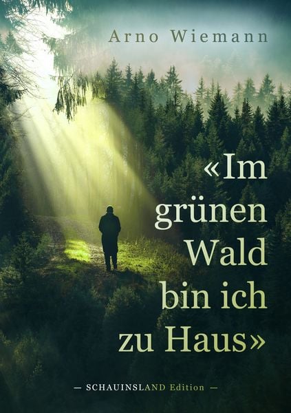 Im grünen Wald bin ich zu Haus, Taschenbuch von Arno Wiemann, Verlag Tasten & Typen, 9783945605516