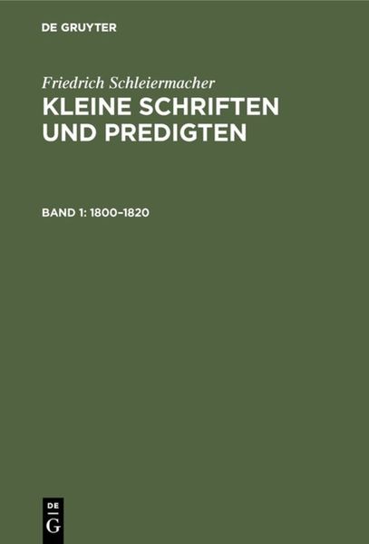 Friedrich Schleiermacher: Kleine Schriften und Predigten / 1800–1820