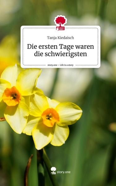Produktbild: Die ersten Tage waren die schwierigsten. Life is a Story - story.one